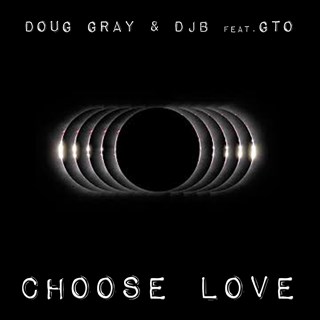 Choose Love by Doug Gray & Djb ft Gto Download