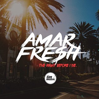 The Night Before I Die by Amar Fresh Download