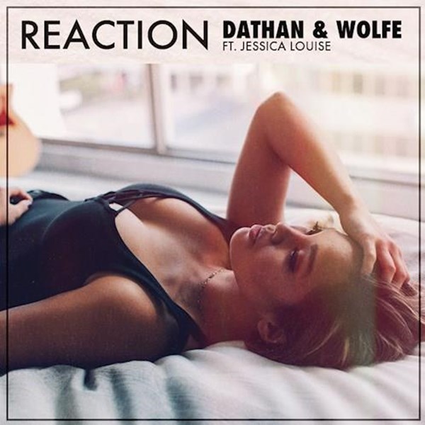 Dathan X Wolfe ft Jessica Louise - Reaction (Original Mix)