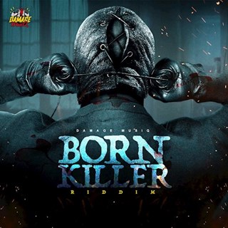 Born Killa Riddim by Damage Musiq Download