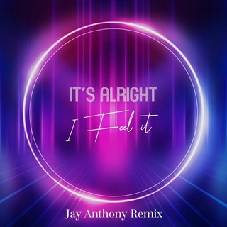 Its Alright I Feel It by Jay Anthony Download
