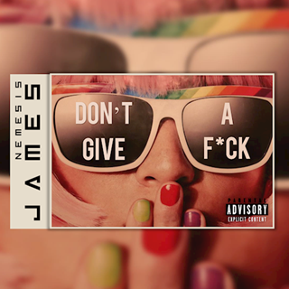 Dont Give A Fuck by James Nemesis Download