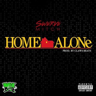 Home Alone by Swerve Mitch Download