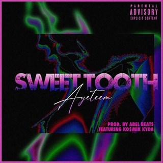 Sweet Tooth by Aye Tee M ft Kosmik Kyda Download