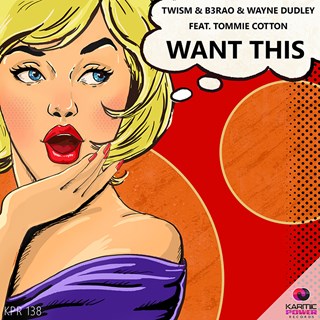 Want This by Twism, B3rao & Wayne Dudley ft Tommie Cotton Download