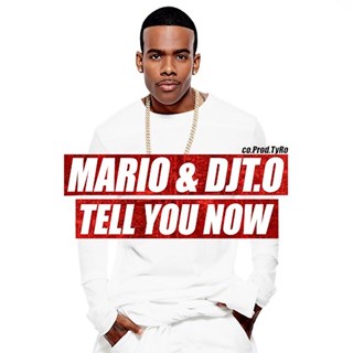 Tell You Now by Mario & DJ TO Download