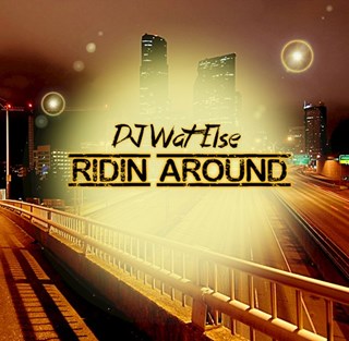 Ridin Around by DJ Wat Else Download