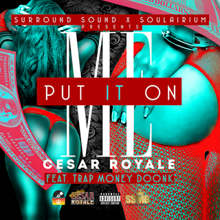 Put It On Me by Cesar Royale ft Trap Money Doonk Download