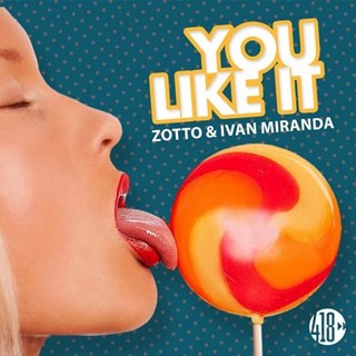 You Like It by Ivan Miranda & Zotto Download
