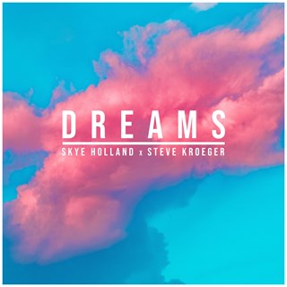 Dreams by Skye Holland X Steve Kroeger Download