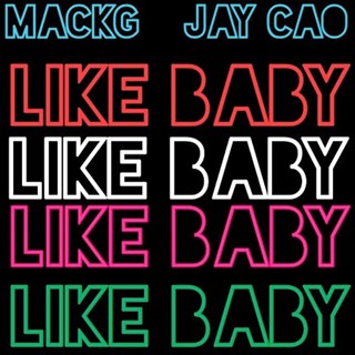 Like A Baby by Mackg ft Jay Cao Download