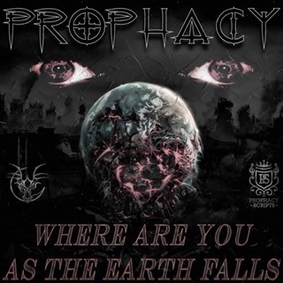 Where Are You As The Earth Falls by Prophacy Download