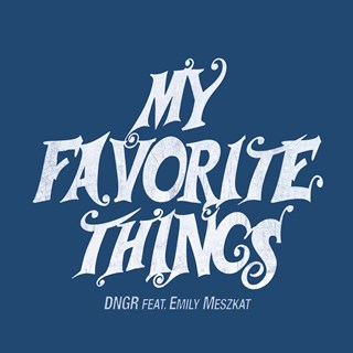 My Favorite Things by Dngr ft Emily Meszkat Download