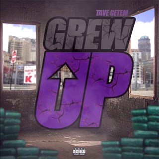Grew Up by Tave Getem Download
