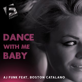 Dance With Me Baby by Aj Funk ft Boston Catalano Download