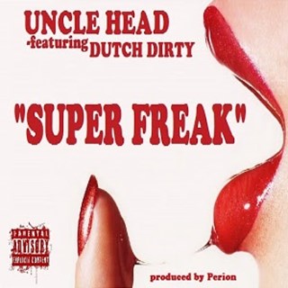 Super Freak by Uncle Head ft Dutch Dirty Download