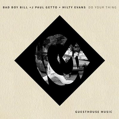 Bad Boy Bill, J Paul Getto & Milty Evans - Do Your Thing (Original Mix)