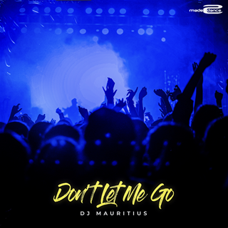 Dont Let Me Go by DJ Mauritius Download