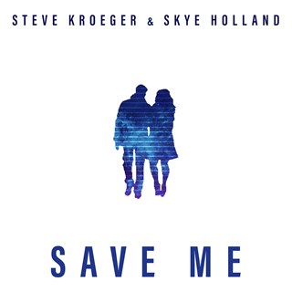 Save Me by Steve Kroeger & Skye Holland Download