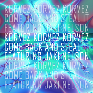 Come Back And Steal It by Korvez ft Jaki Nelson Download