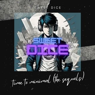 Time To Minimal The Sequels by Sweet Dice Download