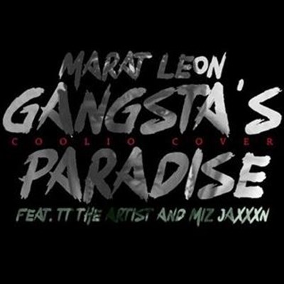 Marat Leon ft Tt The Artist & Miz Jaxxxn - Gangstas Paradise (Coolio Cover)