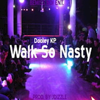 Walk So Nasty by Dooley Kp Download