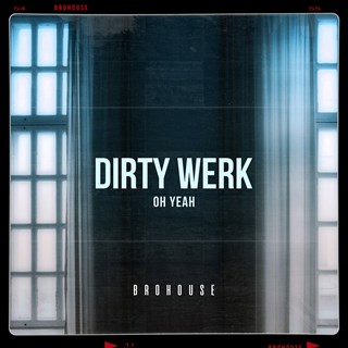 Oh Yeah by Dirty Werk Download