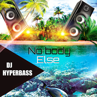Nobody Else by Hyperbass DJ Download