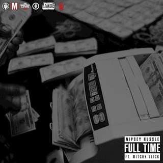 Full Time by Nipsey Hussle ft Mitchy Slick Download