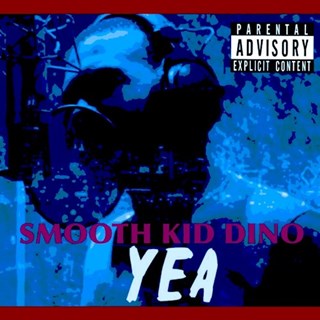 Yea by Smooth Kid Dino Download