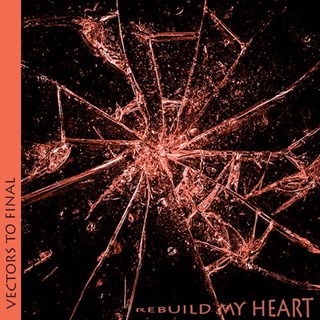 Rebuild My Heart by Vectors To Final Download