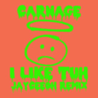 I Like Tuh by Carnage ft Ilovemakonnen Download