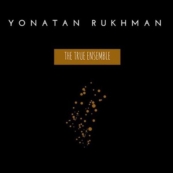 Yonatan Rukhman - The True Ensemble (Original Mix)