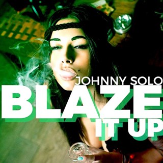 Blaze It Up by Johnny Solo Download