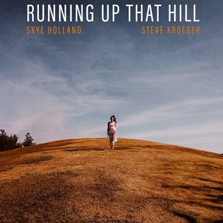 Running Up That Hill by Skye Holland X Steve Kroeger Download
