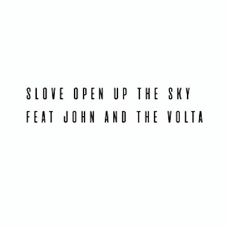 Open Up The Sky by Slove ft John & The Volta Download