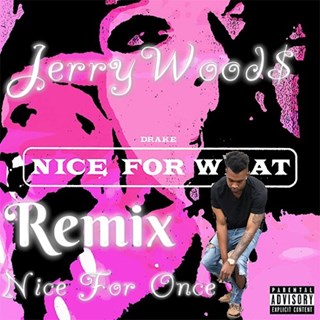 Nice For What by Jerry Woods Download