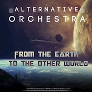 From The Earth To The Other World by Alternative Orchestra Download