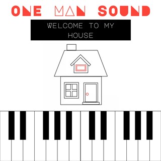 Welcome To My House by One Man Sound Download