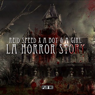 La Horror Story by Reid Speed X A Boy & A Girl Download