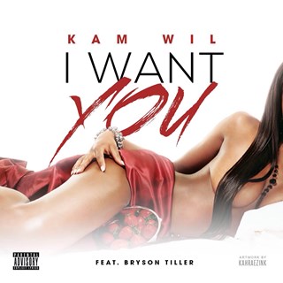 I Want You by Kam Wil ft Bryson Tiller Download