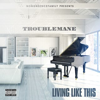 Living Like This by NC f Trouble Mane Download