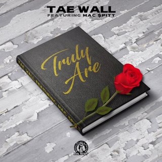 Truly Are by Tae Wall ft Mac Spitt Download