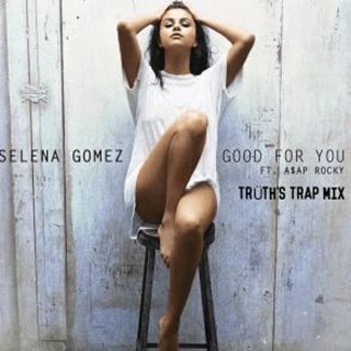 Good For You by Truth vs Selena Gomez Download