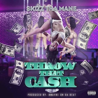Throw That Cash by Skizz Tha Mane Download