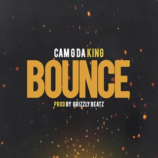 Bounce by Cam G Da King Download