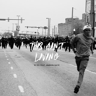 This Aint Living by DJ DX ft Marvin Gaye Download