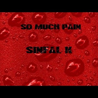 So Much Pain by Sinfal K Download