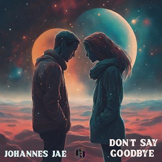 Dont Say Goodbye by Johannes Jae Download